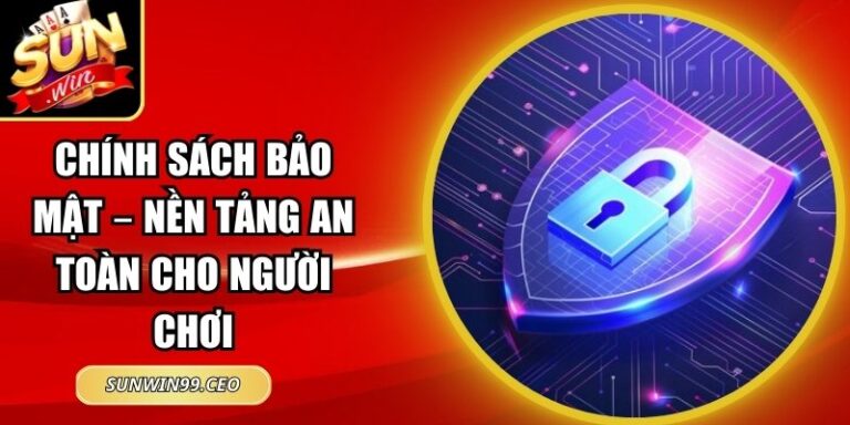 Chính Sách Bảo Mật 17 chính sách bảo mật