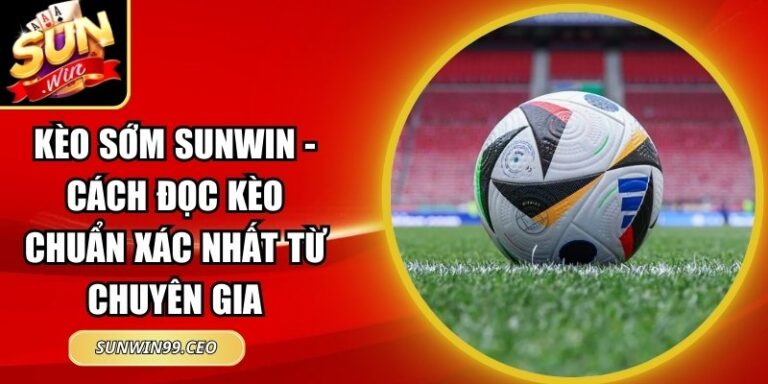 kèo sớm Sunwin