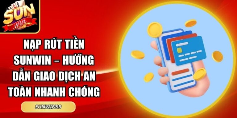 Nạp Rút Tiền sunwin 14 nạp rút tiền Sunwin