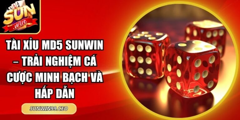 Tài xỉu MD5 Sunwin
