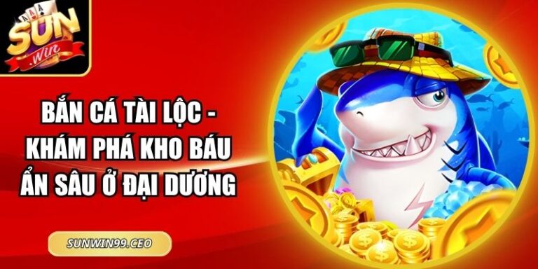 Bắn Cá Tài Lộc - Khám Phá Kho Báu Ẩn Sâu Ở Đại Dương 7 Bắn Cá Tài Lộc - Khám Phá Kho Báu Ẩn Sâu Ở Đại Dương