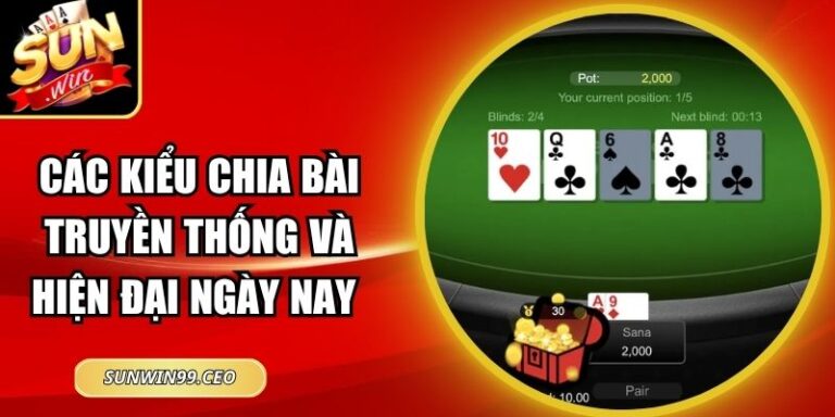 Các Kiểu Chia Bài Truyền Thống Và Hiện Đại Ngày Nay