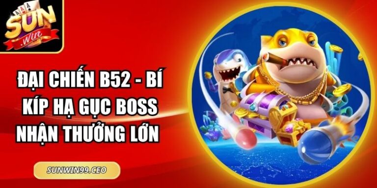 Đại Chiến B52 - Bí Kíp Hạ Gục Boss Nhận Thưởng Lớn 5 Đại Chiến B52 - Bí Kíp Hạ Gục Boss Nhận Thưởng Lớn